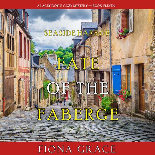 Fate of the Faberge (A Lacey Doyle Cozy Mystery—Book 11)