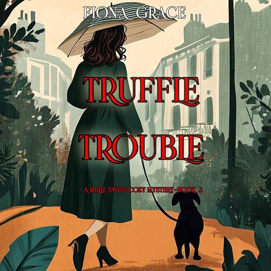 Truffle Trouble (A Millie Swiss Cozy Mystery—Book 3)