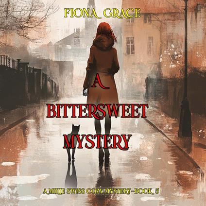 Bittersweet Mystery, A (A Millie Swiss Cozy Mystery—Book 5)