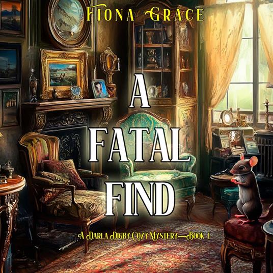 Fatal Find, A (A Darla Digby Cozy Mystery—Book 1)