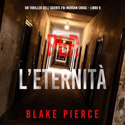 Per L’Eternità (Un thriller dell’agente FBI Morgan Cross – Libro 9)