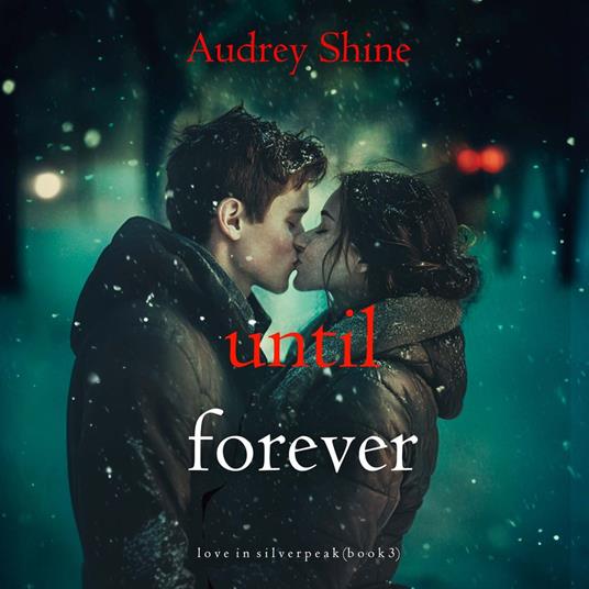 Until Forever (Love in Silverpeak—Book 3)