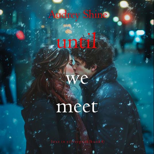 Until We Meet (Love in Silverpeak—Book 4)