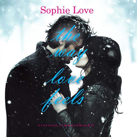 Way Love Feels, The (Riverton Romance—Book 1)