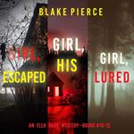 Ella Dark FBI Suspense Thriller Bundle, An: Girl, Escaped (#10), Girl, His (#11), and Girl, Lured (#12)