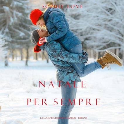 Natale per Sempre (La Locanda di Sunset Harbor – Libro 8)
