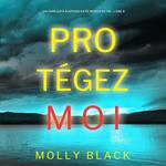 Protégez-moi (Un Thriller à Suspense Katie Winter du FBI – Livre 8)