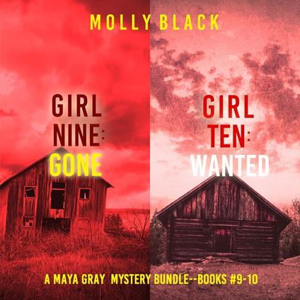 Maya Gray FBI Suspense Thriller Bundle, A: Girl Nine: Gone (#9) and Girl Ten: Wanted (#10)