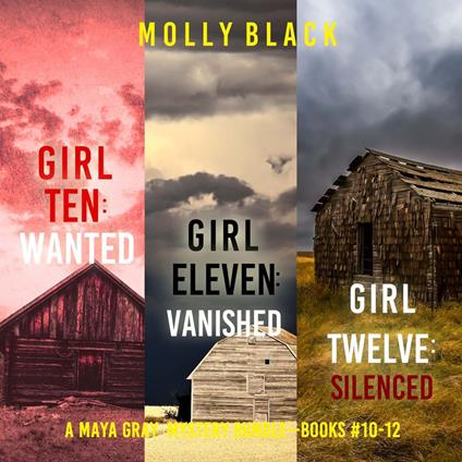 Maya Gray FBI Suspense Thriller Bundle, A: Girl Ten: Wanted (#10), Girl Eleven: Vanished (#11), and Girl Twelve: Silenced (#12)