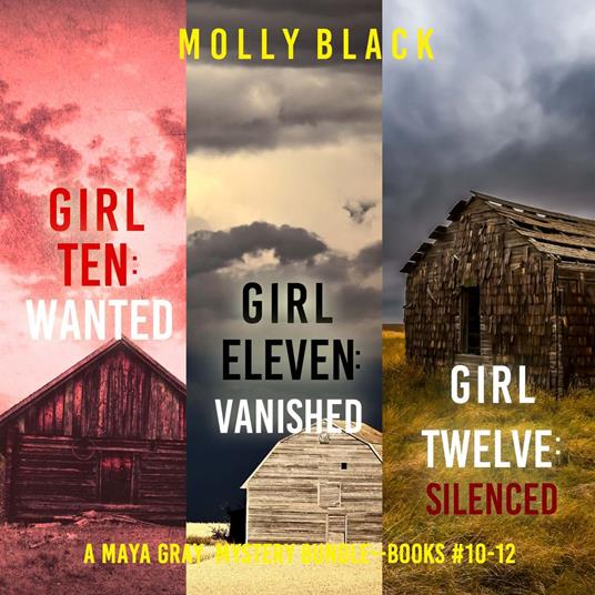 Maya Gray FBI Suspense Thriller Bundle, A: Girl Ten: Wanted (#10), Girl Eleven: Vanished (#11), and Girl Twelve: Silenced (#12)