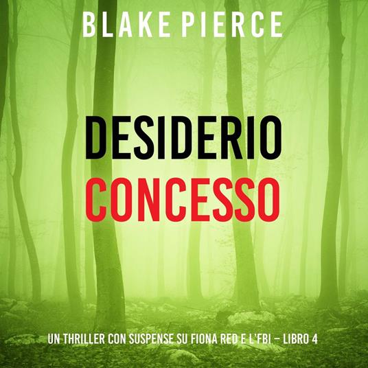 Desiderio Concesso (Un thriller con suspense su Fiona Red e l’FBI – Libro 4)