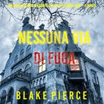 Nessuna via di fuga (Un thriller con l’agente dell’FBI Valerie Law – Libro 9)