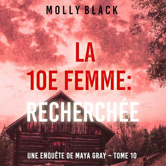 La 10e femme : Recherchée (Une enquête de Maya Gray – Tome 10)