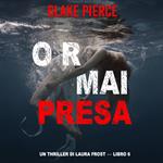 Ormai presa (Un Thriller di Laura Frost — Libro 6)