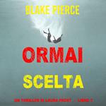Ormai scelta (Un Thriller di Laura Frost — Libro 7)