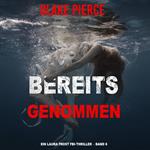 Bereits genommen (Ein Laura Frost FBI-Thriller – Band 6)