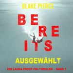 Bereits ausgewählt (Ein Laura-Frost-FBI-Thriller – Band 7)