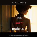 Son autre maîtresse (Un thriller psychologique Stella Fall – Livre 4)