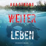 Weiterleben (Ein FBI-Thriller mit Lily Dawn – Buch 1)