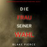 Die frau seiner wahl (Ein FBI-Spannungsthriller mit Paige King – Buch 2)