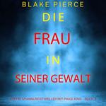 Die frau in seiner gewalt (Ein FBI-Spannungsthriller mit Paige King – Buch 3)