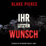 Ihr letzter Wunsch (Ein Rachel Gift FBI-Suspense-Thriller – Band 1)