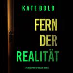 Fern der Realität (Ein Dylan First FBI-Thriller – Band 2)
