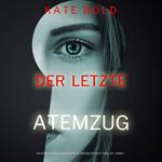 Der letzte Atemzug (Ein spannungsgeladener Kaylie Brooks Psycho-Thriller – Band 1)