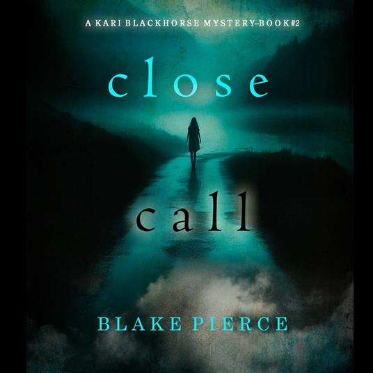 Close Call (A Kari Blackhorse Suspense Thriller—Book Two)