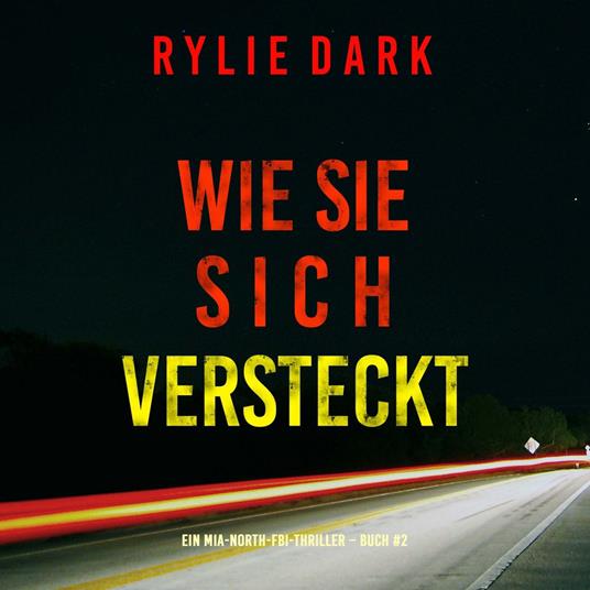 Wie sie sich versteckt (Ein Mia-North-FBI-Thriller – Buch Zwei)