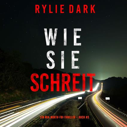 Wie sie schreit (Ein Mia-North-FBI-Thriller – Buch Drei)