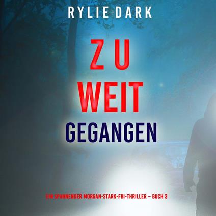 Zu weit gegangen (Ein spannender Morgan-Stark-FBI-Thriller – Buch 3)