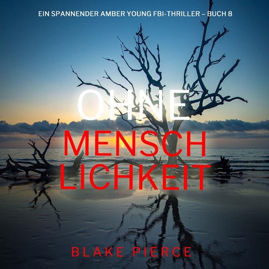Ohne Menschlichkeit (Ein spannender Amber Young FBI-Thriller – Buch 8)