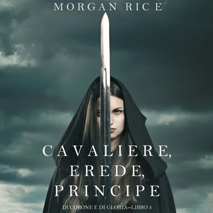 Cavaliere, Erede, Principe (Di Corone e di Gloria—Libro 3)