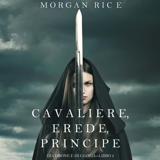 Cavaliere, Erede, Principe (Di Corone e di Gloria—Libro 3)