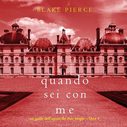 Quando sei con me (Un giallo dell’agente FBI Finn Wright – Libro 1)