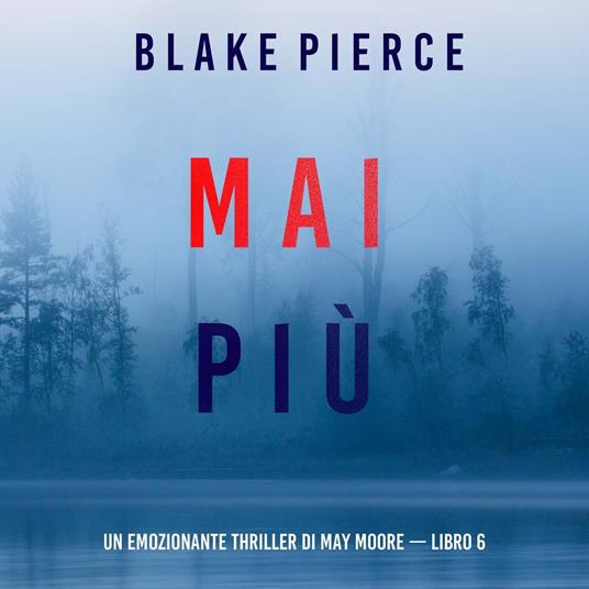 Mai più (Un emozionante thriller di May Moore — Libro 6)