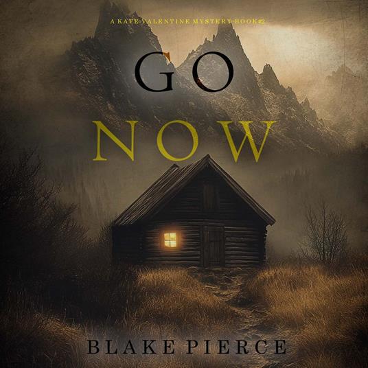 Go Now (A Kate Valentine FBI Suspense Thriller—Book Two)