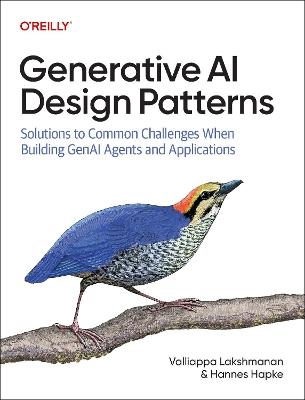 Generative AI Design Patterns: Solutions to Common Challenges When Building Genai Agents and Applications - Valliappa Lakshmanan,Hannes Hapke - cover