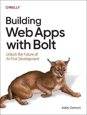 Building Web Apps with Bolt: Unlock the Future of AI-First Development - Addy Osmani - cover