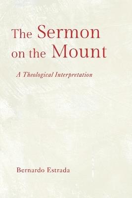 The Sermon on the Mount: A Theological Interpretation - Bernardo Estrada - cover