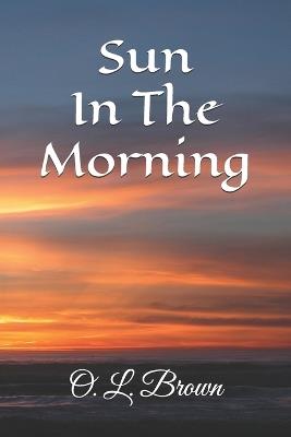 Sun In The Morning - O L Brown - cover