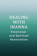 Healing with Inanna: Emotional and Spiritual Restoration