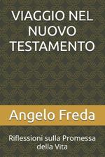Viaggio Nel Nuovo Testamento: Riflessioni sulla Promessa della Vita