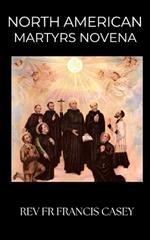 North American Martyrs Novena: Unlock Divine Courage in 9 Days: A Novena of Unshakeable Faith, Heavenly Protection, and Spiritual Renewal through the Intercession of the North American Martyrs