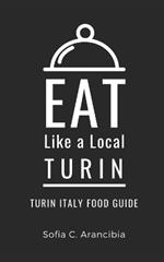 Eat Like a Local- Turin: Turin Italy Food Guide