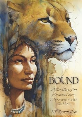 Bound: A Retelling of a Story my Grandmother Told Me - K P Dyami-Dees - cover