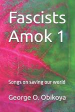 Fascists Amok 1: Songs on saving our world