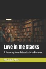 Love in the Stacks: A Journey from Friendship to Forever
