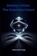 Destiny's Prism - The Unwritten Future